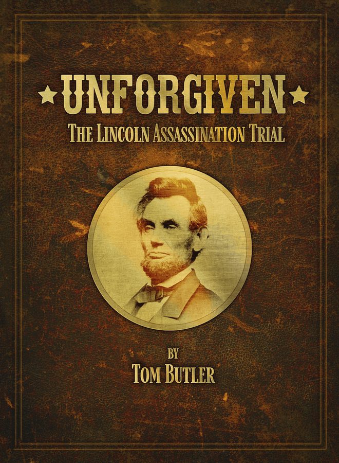 آنفورگیون: محاکمه ترور لینکلن Unforgiven: The Lincoln Assassination Trial